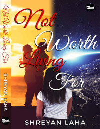 Shreyan Laha — Not Worth Living For