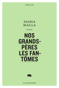 Pasha Malla [Malla, Pasha] — Nos grands-pères les fantômes