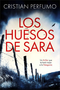 Christian Perfumo — Los huesos de Sara