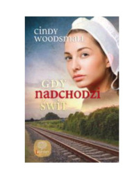 Gdy nadchodzi Ĺ›wit — Cindy Woodsmall