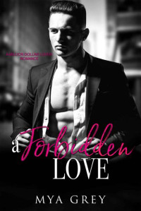 Mya Grey — A Forbidden Love, (Book 3) A Million Dollar Lover Romance : An Angst Contract Lovers Romance Series