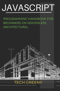 GREENY, TECH — JavaScript Programming for Beginners on Serverless Engineering