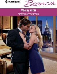 Maisey Yates [Yates, Maisey] — Sinfonía de seducción
