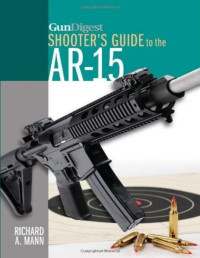 Richard A. Mann — Gun Digest Shooter's Guide to the AR-15