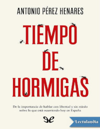 Antonio Pérez Henares — TIEMPO DE HORMIGAS