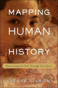 Steve Olson — Mapping Human History: Discovering the Past Through Our Genes