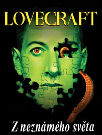 Lovecraft — Z neznámého světa - Lovecraft