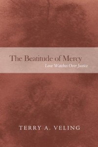 Terry A. Veling; — The Beatitude of Mercy