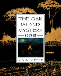 Joy A. Steele — The Oak Island Mystery, Solved!