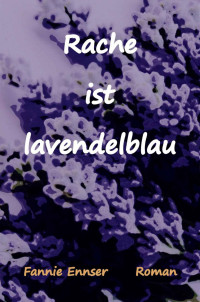 Ennser, Fannie — Rache ist lavendelblau