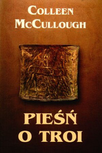 Colleen McCullough — Pieśń o Troi