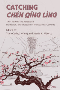 Wang, Yue (Cathy) / Alberto, Maria K. — Catching Chén Qíng Lìng: The Untamed and Adaptation, Production, and Reception in Transcultural Contexts