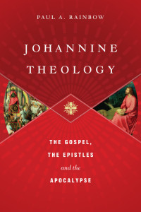 Rainbow, Paul A. & Paul A. — Johannine Theology