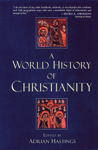 Adrian Hastings; — A World History of Christianity