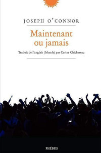 O'Connor Joseph [O'Connor Joseph] — Maintenant ou jamais