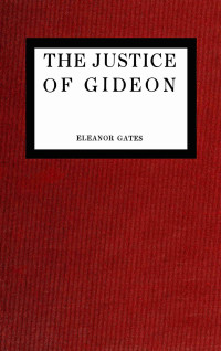 Eleanor Gates — The Justice of Gideon