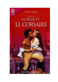 Sasha Lord [Lord, Sasha] — La belle et le corsaire de Sasha Lord