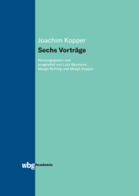 Joachim Kopper;Margit Ruffing;Lutz Baumann;Margit Kopper;Peter Reifenberg; — Sechs Vorträge