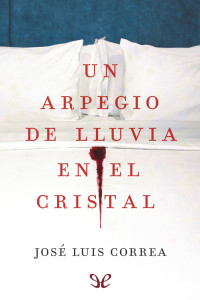José Luis Correa — Un arpegio de lluvia en el cristal