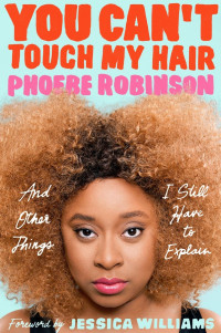 Phoebe Robinson — You Can't Touch My Hair