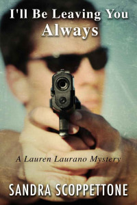 Sandra Scoppettone — I'll Be Leaving You Always (2nd in the Lauren Laurano Series)