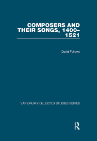 David Fallows — Composers and their Songs, 1400–1521