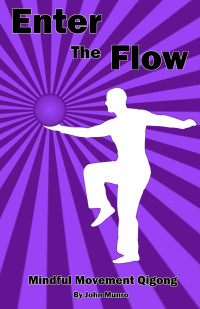 John Munro — Enter the Flow: Mindful Movement Qigong