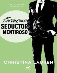 Christina Lauren — Perverso Seductor Mentiroso