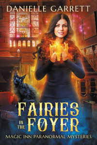 Danielle Garrett — Fairies in the Foyer: A Magic Inn Paranormal Mystery (Magic Inn Paranormal Mysteries Book 2)(Paranormal Women's Midlife Fiction)