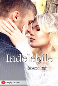 Rebecca Smith — Indelebile (Digital Emotions) (Italian Edition)