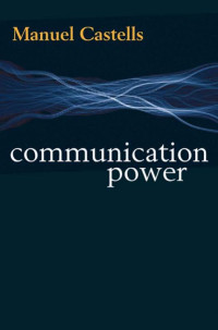 Manuel Castells — Communication Power