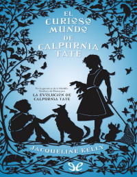 Jacqueline Kelly — El Curioso Mundo De Calpurnia Tate