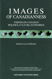 Edited by Leen D'Haenens — Images of Canadianness: Visions on Canada's Politics, Culture, and Economics