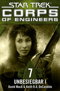 David Mack & Keith R. A. DeCandido — Star Trek - Corps of Engineers 07 — Unbesiegbar I