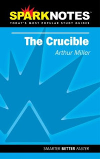 Miller, Arthur — Sparknotes Crucible