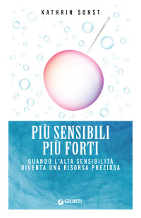 Kathrin Sohst — Più sensibili più forti: Quando l’alta sensibilità diventa una risorsa preziosa