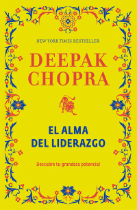 Deepak Chopra — El Alma Del Liderazgo