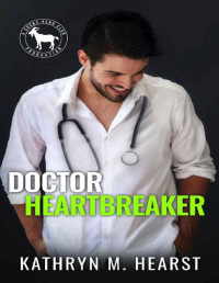 Kathryn M. Hearst & Hero Club [Hearst, Kathryn M. & Club, Hero] — Doctor Heartbreaker: A Hero Club Novel