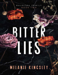 Melanie Kingsley — Bitter Lies: Balestra Family Book Two