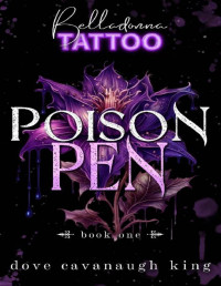 Dove Cavanaugh King — Poison Pen: Belladonna Tattoo Book One