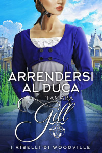 Gill, Tamara & Gill, Tamara — Arrendersi al Duca (Italian Edition)