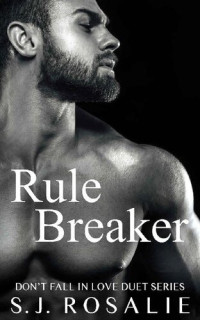 S.J. Rosalie — Rule Breaker: Kylo & Sadie, #1 (Don't Fall in Love Duet Series, Book 1)