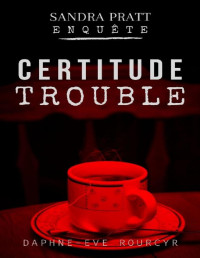 Daphne-Eve Rourcyr — Certitude trouble