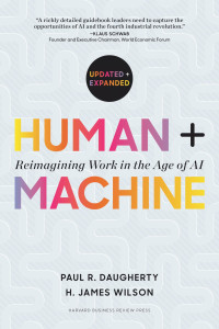 Paul R. Daugherty, H. James Wilson — Human + Machine, Updated and Expanded: Reimagining Work in the Age of AI