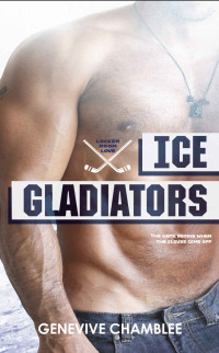 Genevive Chamblee — Ice Gladiators (Locker Room Love Book 3)