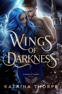 Katrina Thorpe — Wings of Darkness: A Kingdom of Angels Novel