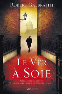 Galbraith, Robert — Le ver à soie