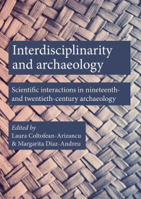 Laura Coltofean-Arizancu;Margarita Daz-Andreu; — Interdisciplinarity and Archaeology