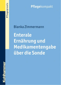 Bianka Zimmermann — Enterale Ernährung und Medikamentengabe über die Sonde