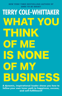 Terry Cole-Whittaker — What You Think of Me is None of My Business